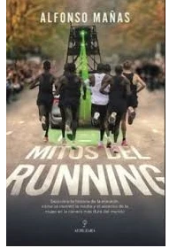 MITOS DEL RUNNING. ALFONSO, MAAS BASTIDAS.