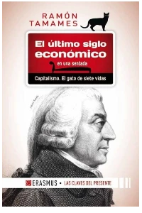 EL ULTIMO SIGLO ECONOMICO EN UNA SENTADA: CAPITALISMO. EL GATO DE SIETE VIDAS. RAMON TAMAMES.