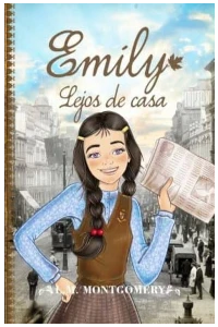 EMILY 2:LEJOS DE CASA. LUCY MAUD MONTGOMERY.
