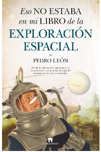 ESO NO ESTABA EN MI LIBRO DE LA EXPLORACIN ESPACIAL. PEDRO LEON.