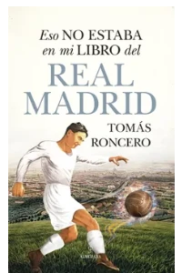 ESO NO ESTABA EN MI LIBRO DEL REAL MADRID.TOMAS, RONCERO.