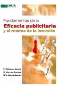 FUNDAMENTOS DE LA EFICACIA PUBLICITARIA Y EL RETORNO DE LA INVERSION