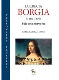 LUCRECIA BORGIA. ISABEL, BARCELO CHICO.