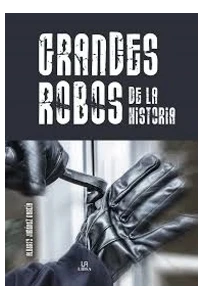 GRANDES ROBOS DE LA HISTORIA. ALBERTO JIMENEZ GARCIA.
