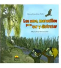 LAS AVES, MARAVILLAS PARA VER Y DISFRUTAR. MANUAL DE OBSERVACION. BALCAZAR, NIO.