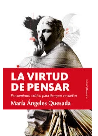 LA VIRTUD DE PENSAR. PENSAMIENTO CRITICO PARA TIEMPOS REVUELTOS.  ED. MIDI.MARIA ANGELES QUESADA.