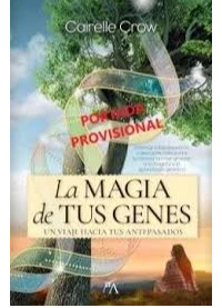 LA MAGIA DE TUS GENES. Un viaje hacia tus antepasados. CAIRELLE CROW.