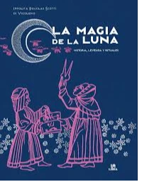 LA MAGIA DE LA LUNA. IPPOLITA D. SCOTTI DI VIGOLENO