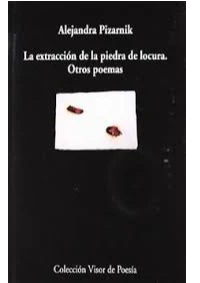 LA EXTRACCION DE LA PIEDRA DE LA LOCURA Y OTROS POEMAS.