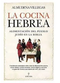 LA COCINA HEBREA. Alimentacin del pueblo judo en la Biblia. ALMUDENA VILLEGAS BECERRIL