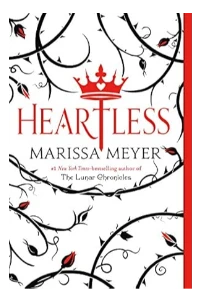HEARTLESS MARISSA MEYER NOVEL. LUNAR CHRONICLES