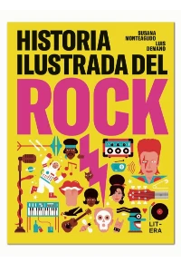 HISTORIA ILUSTRADA DEL ROCK. SUSANA MONTEAGUDO.