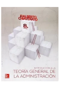 INTRODUCCION A LA TEORIA GENERAL DE LA ADMINISTRACION 8 EDIC., CHIAVENATO IDALBERTO