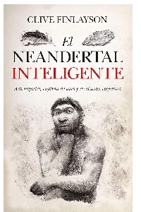 EL NEANDERTAL INTELIGENTE. ARTE RUPESTRE, CAPTURA DE AVES Y REVOL UCIN COGNITIVA.Arte rupestre, capt