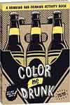 COLOR ME DRUNK: A DRINKING AND DRAWING ACTIVITY BOOK