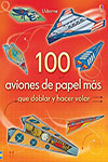 100 AVIONES DE PAPEL-QUE DOBLAR Y HACER VOLAR