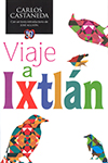 VIAJE A IXTLAN. LAS LECCIONES DE DON JUAN